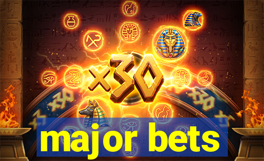 major bets